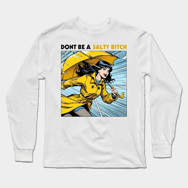 Dont Be a Salty Bitch Pop Art Style Long Sleeve T-Shirt by Joker Keder